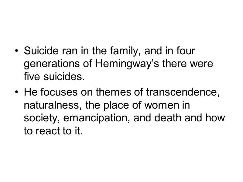 Suicide ran in the family, and in four generations of Hemingway’s there were five